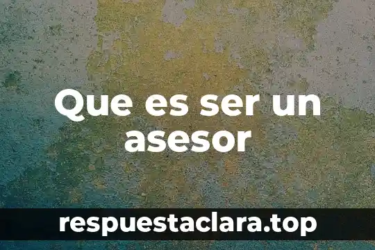 Que es ser un asesor