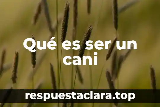 Qué es ser un cani