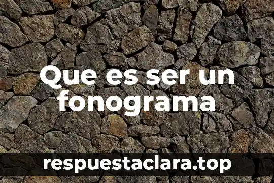 Que es ser un fonograma