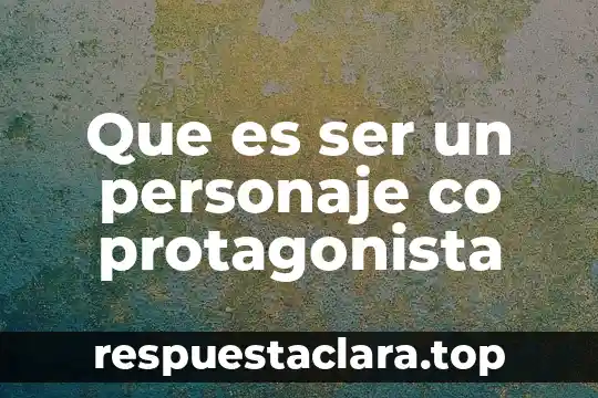 Que es ser un personaje co protagonista