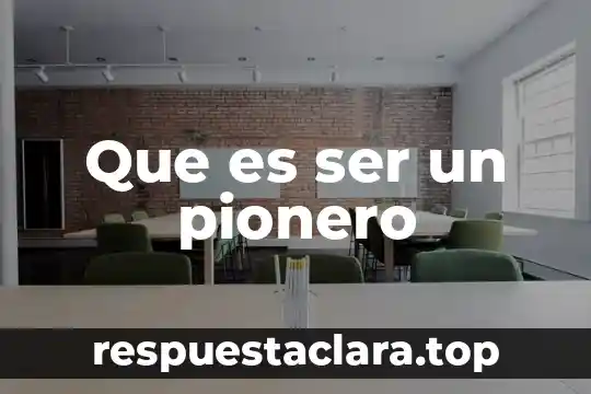 Que es ser un pionero