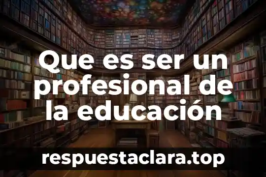 Que es ser un profesional de la educación