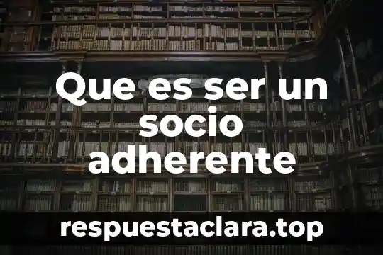Que es ser un socio adherente
