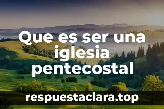 Que es individualidad y ser social 5 Que es ser una iglesia pentecostal
