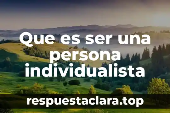 Que es ser una persona individualista
