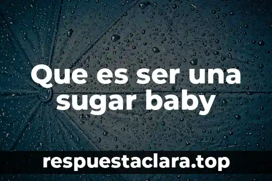 Que es ser una sugar baby