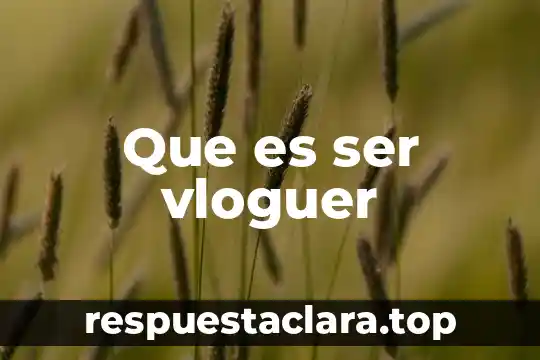 Que es ser vloguer