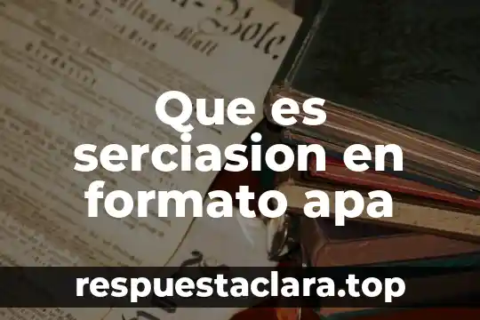 Que es serciasion en formato apa