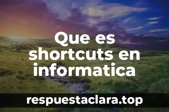 Que es shortcuts en informatica