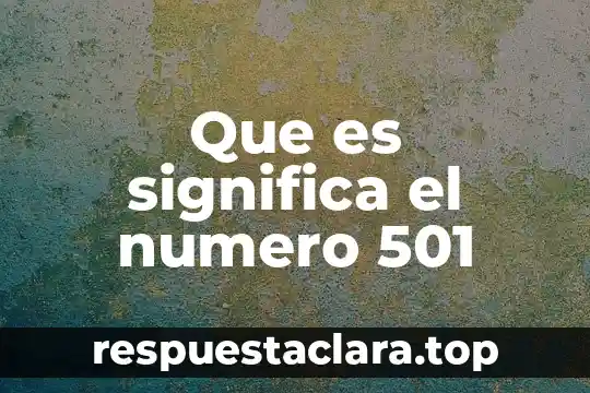 Que es significa el numero 501