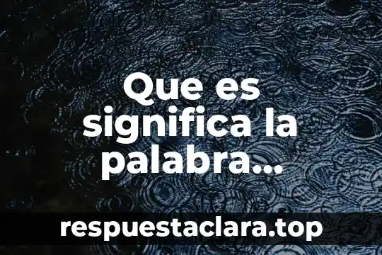 Que es la palabra historia en dic sionario 3 Que es significa la palabra responsable