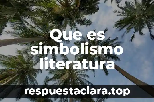 Que es emotividad en literatura 5 Que es simbolismo literatura