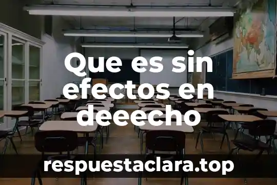 Que es sin efectos en deeecho