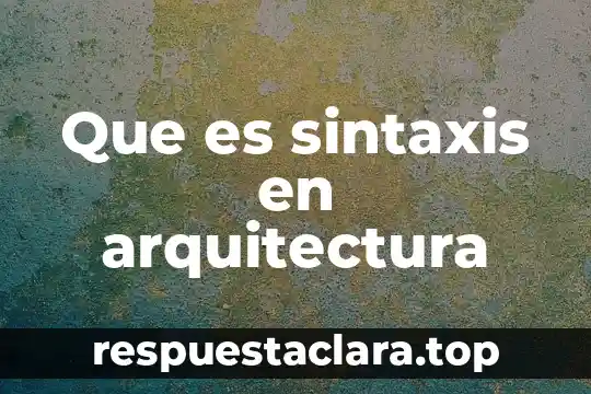 Que es la historia en mexico 3 Que es sintaxis en arquitectura
