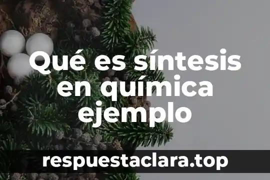 Qué es una síntesis y cómo se elabora 5 Qué es síntesis en química ejemplo