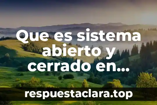Que es sistema abierto y cerrado en quimica