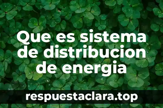 Que es sistema de distribucion de energia