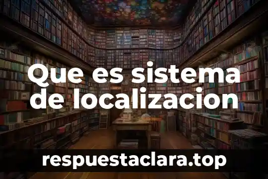 Que es sistema de localizacion