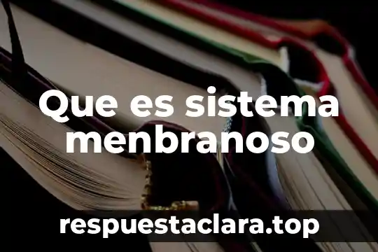 Que es sistema menbranoso