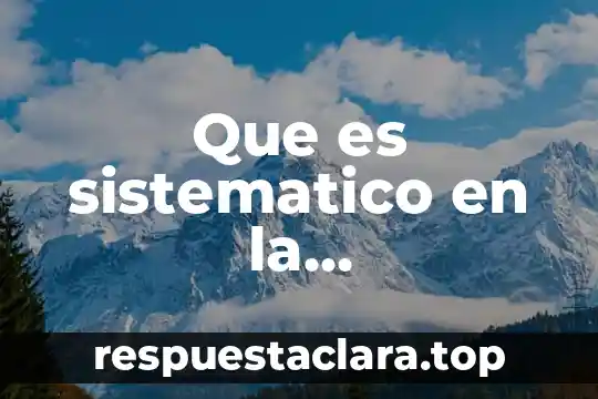 Modelo teórico que es deductivo y sistemático 3 Que es sistematico en la investigacion