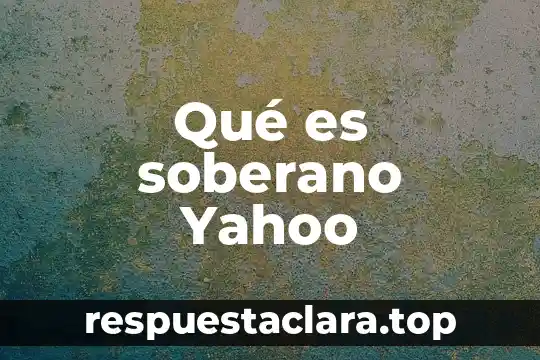 Qué es soberano Yahoo