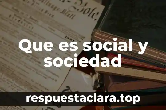 Que es nombre social 7 Que es social y sociedad