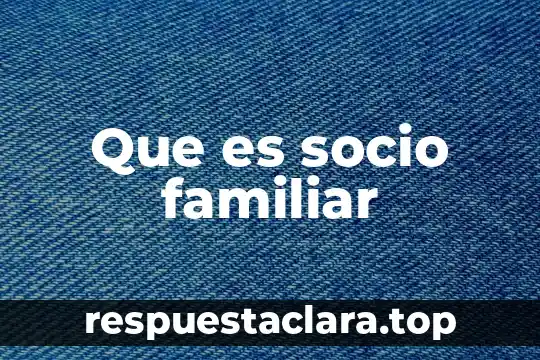 Investigación socio jurídica que es 6 Que es socio familiar