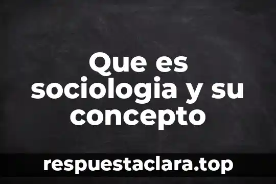 Definicion de simbolo quimico que es significado y concepto 3 Que es sociologia y su concepto
