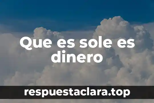 Que es sole es dinero
