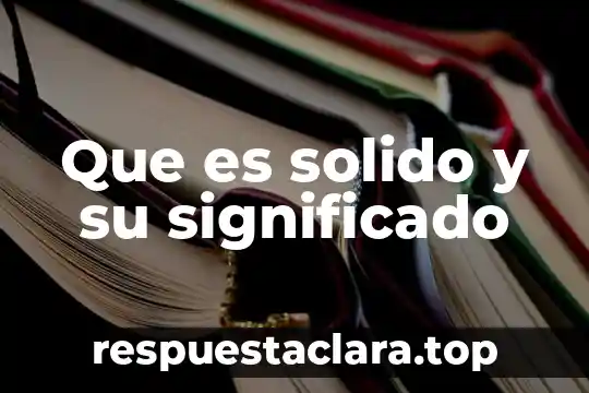 Que es el significado de insofacto 5 Que es solido y su significado