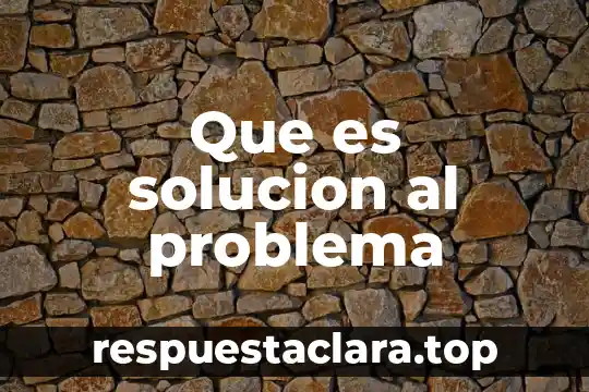 Que es una solución concepto 4 Que es solucion al problema