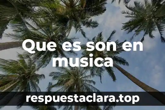 Qué es música y baile 5 Que es son en musica