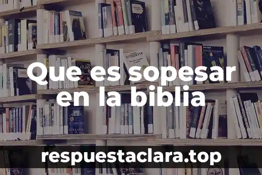 Que es sopesar en la biblia