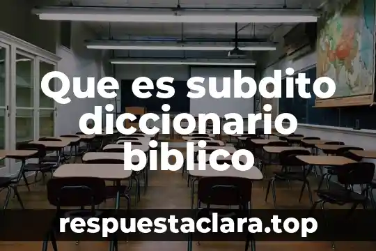 Que es incredulidad significado biblico 6 Que es subdito diccionario biblico