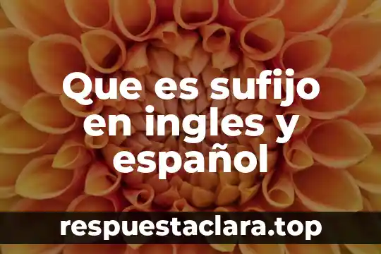 Que es sufijo en ingles y español