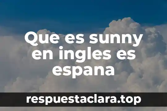 Que es sunny en ingles es espana