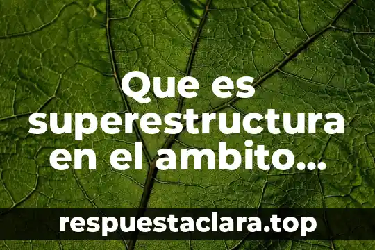 Que es superestructura en el ambito economico