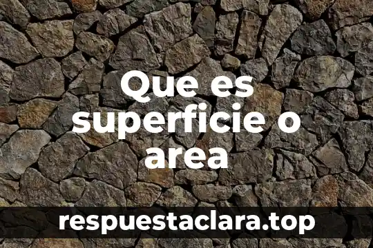 Que es el estudio del movimiento de la superficie terrestre 3 Que es superficie o area
