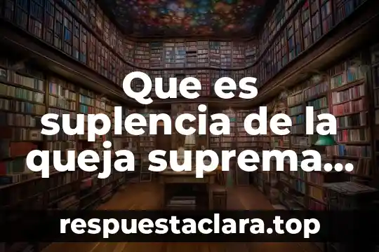 Que es suplencia de la queja suprema corte de justicia