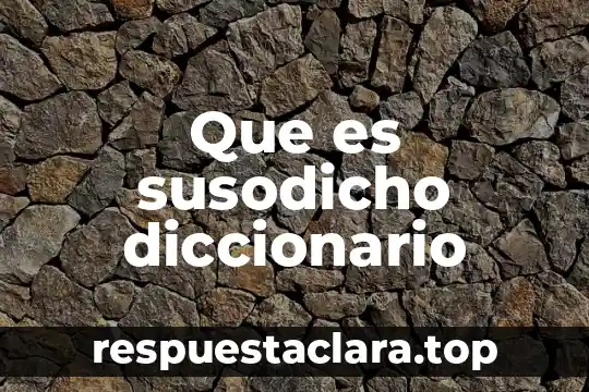 Que es susodicho diccionario