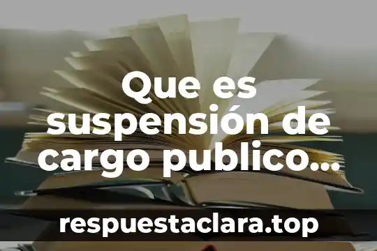 Que es suspensión de cargo publico en el derecho