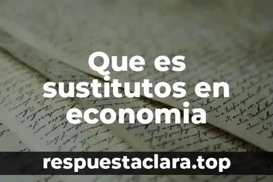 Que es sustitutos en economia