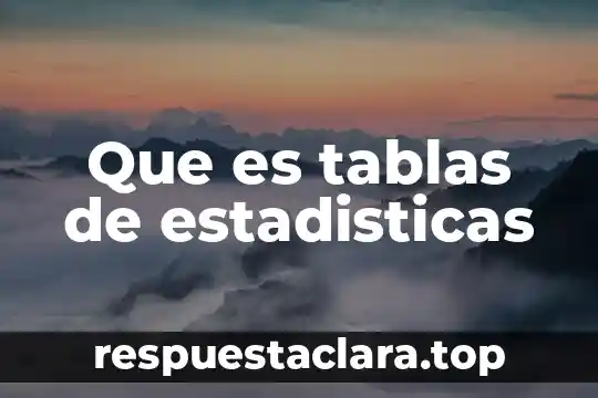 Que es tablas de estadisticas