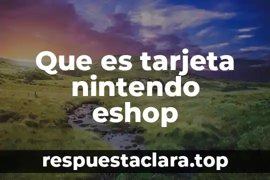 Que es tarjeta nintendo eshop