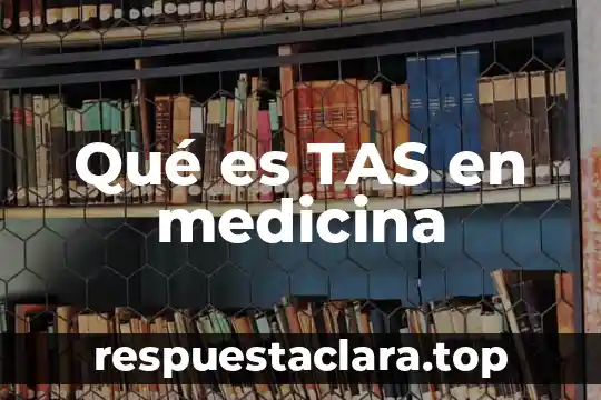Qué es TAS en medicina