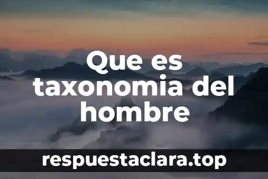 Que es taxonomia del hombre