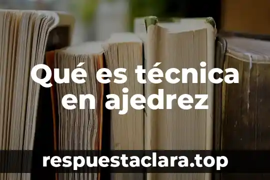 Que es olacion y oxolacion en tecnica sol-gel 7 Qué es técnica en ajedrez