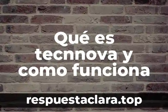 Qué es tecnnova y como funciona