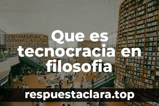 Que es tecnocracia en filosofia
