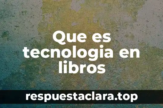 Que es tecnologia en libros